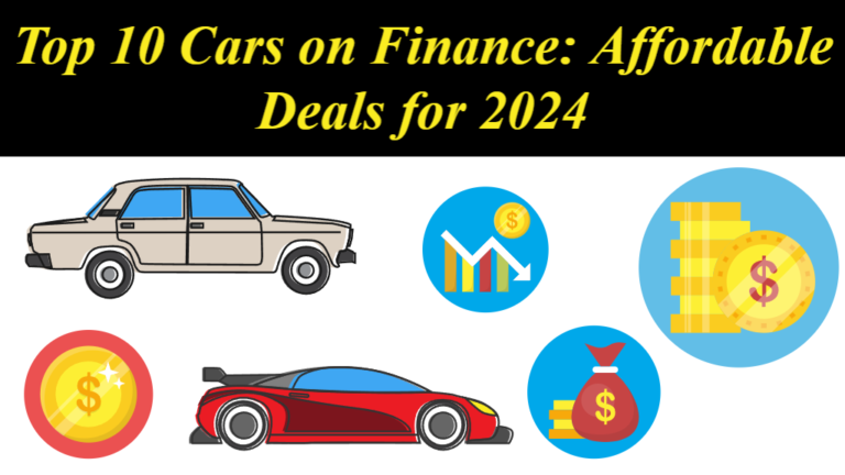 Top 10 Cars on Finance: Affordable Deals for 2024